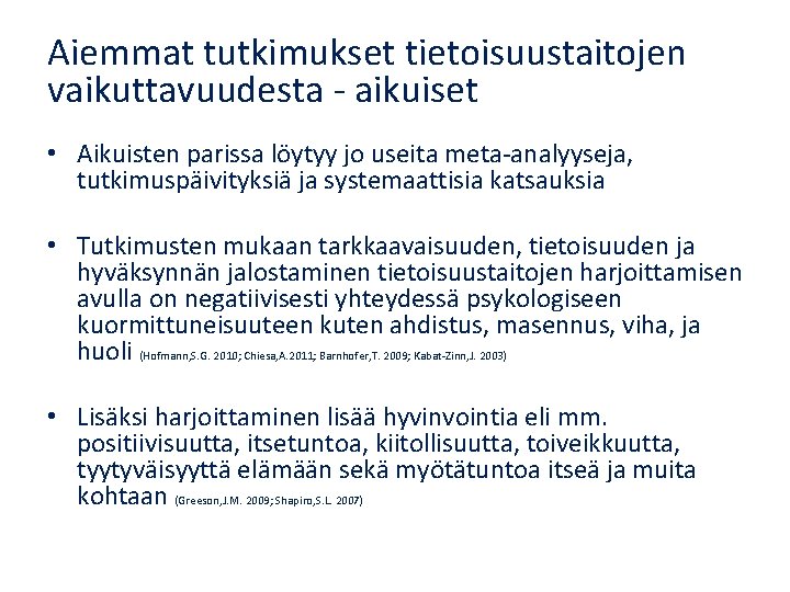 Aiemmat tutkimukset tietoisuustaitojen vaikuttavuudesta - aikuiset • Aikuisten parissa löytyy jo useita meta-analyyseja, tutkimuspäivityksiä