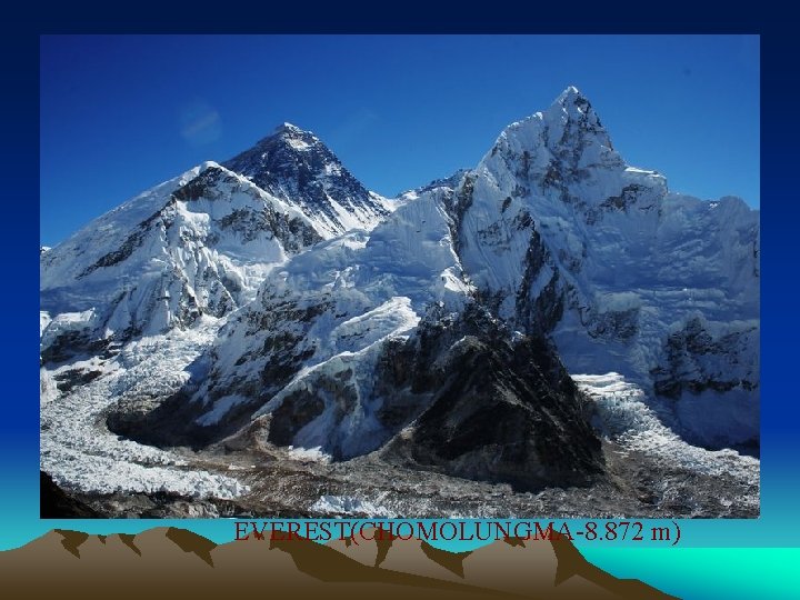 EVEREST(CHOMOLUNGMA-8. 872 m) 