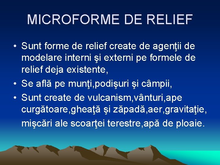 MICROFORME DE RELIEF • Sunt forme de relief create de agenţii de modelare interni