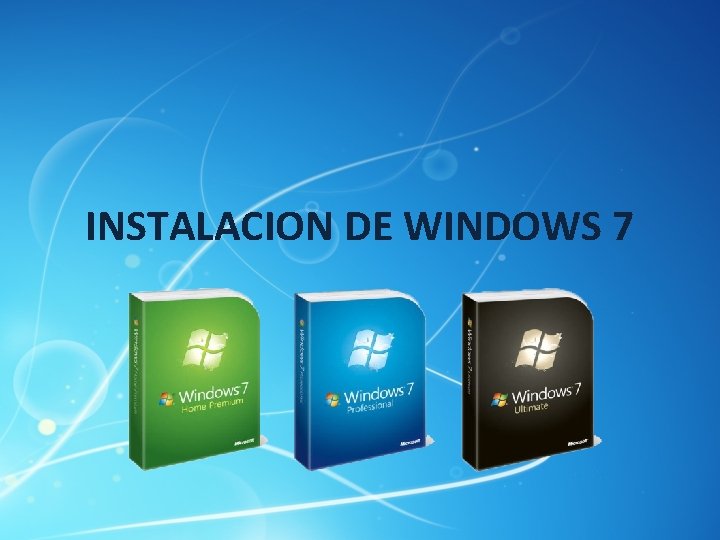 INSTALACION DE WINDOWS 7 