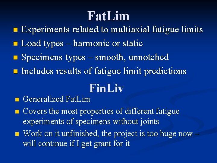 Fat. Lim Experiments related to multiaxial fatigue limits n Load types – harmonic or