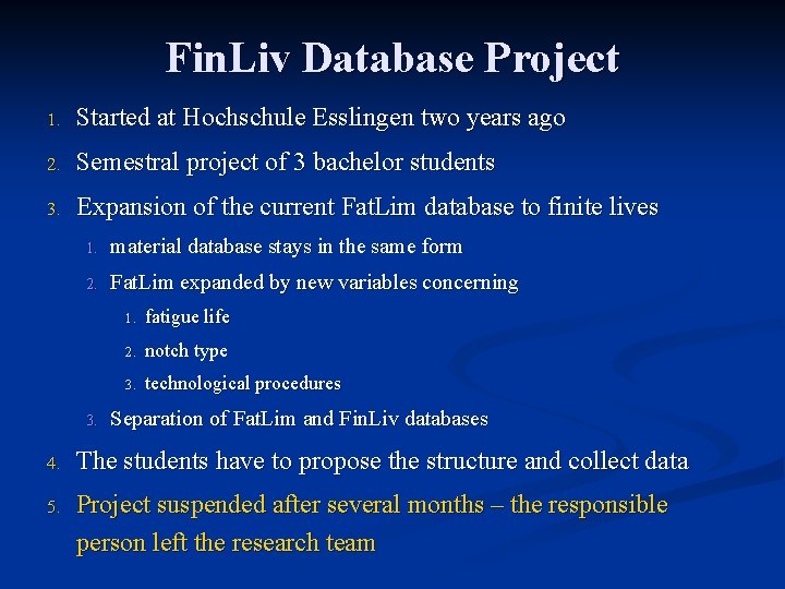 Fin. Liv Database Project 1. Started at Hochschule Esslingen two years ago 2. Semestral