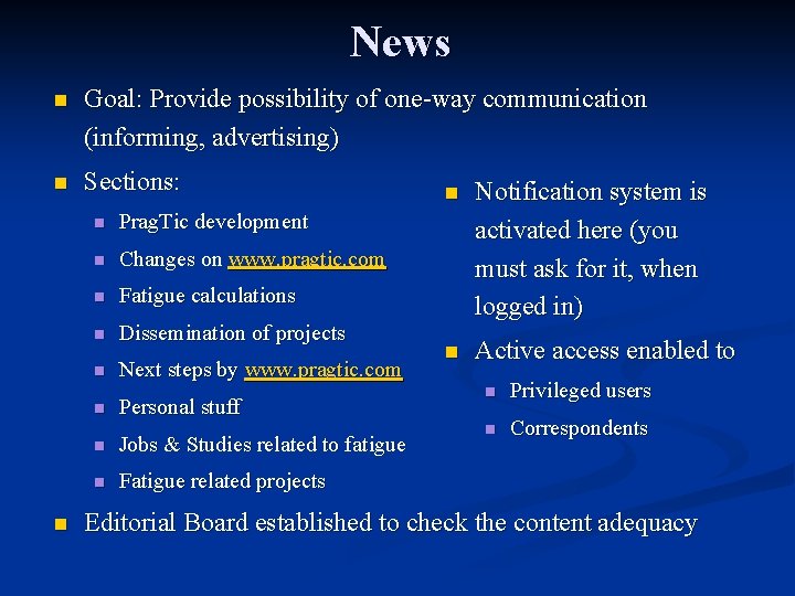 News n Goal: Provide possibility of one-way communication (informing, advertising) n Sections: n n