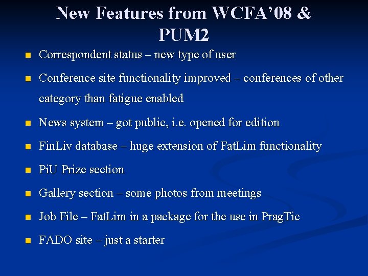 New Features from WCFA’ 08 & PUM 2 n Correspondent status – new type