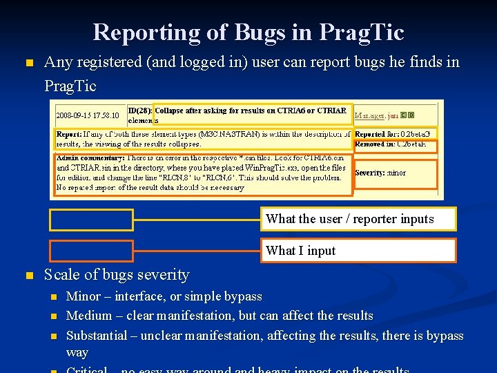 Reporting of Bugs in Prag. Tic n Any registered (and logged in) user can