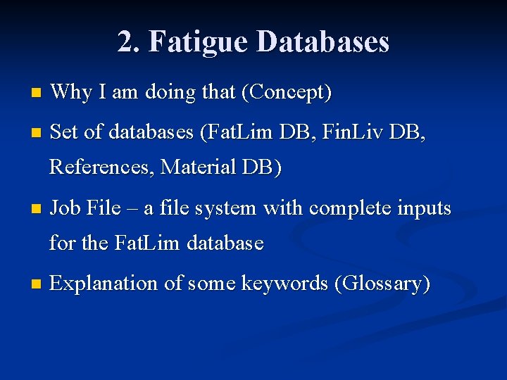 2. Fatigue Databases n Why I am doing that (Concept) n Set of databases