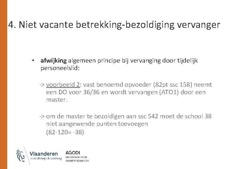 4. Niet vacante betrekking-bezoldiging vervanger • afwijking algemeen principe bij vervanging door tijdelijk personeelslid: