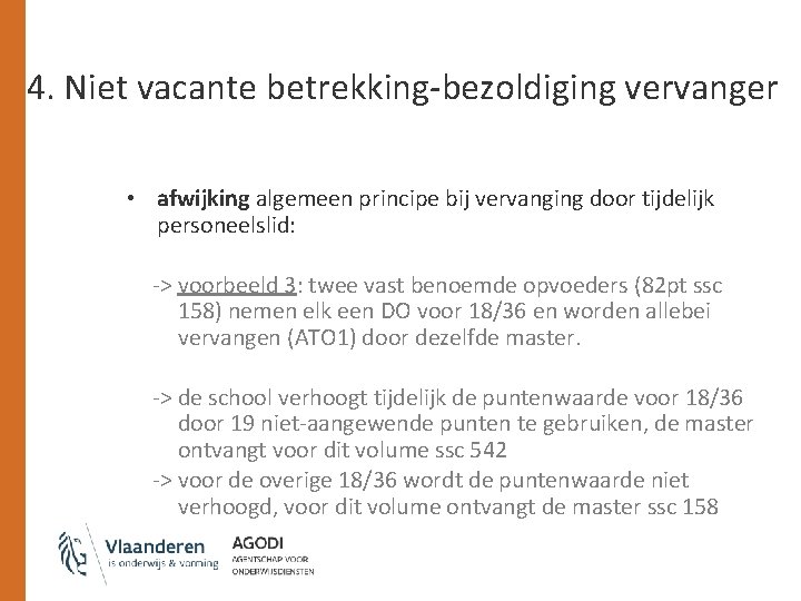 4. Niet vacante betrekking-bezoldiging vervanger • afwijking algemeen principe bij vervanging door tijdelijk personeelslid: