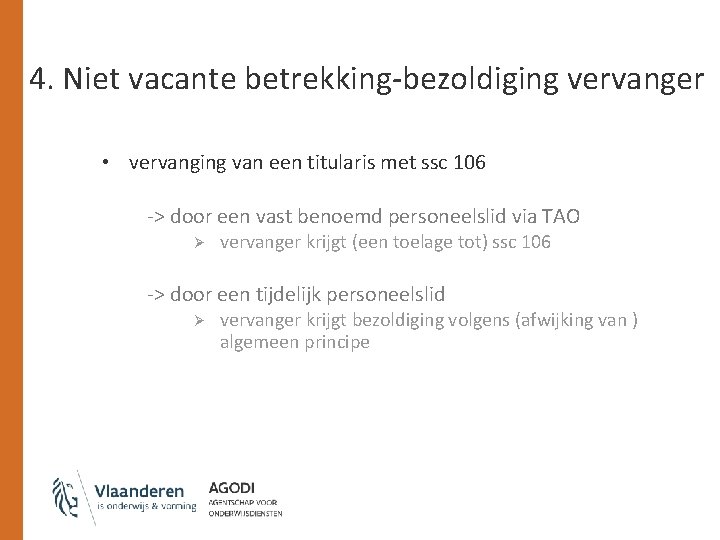 4. Niet vacante betrekking-bezoldiging vervanger • vervanging van een titularis met ssc 106 ->