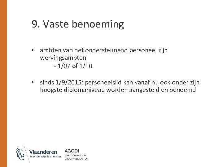 9. Vaste benoeming • ambten van het ondersteunend personeel zijn wervingsambten - 1/07 of
