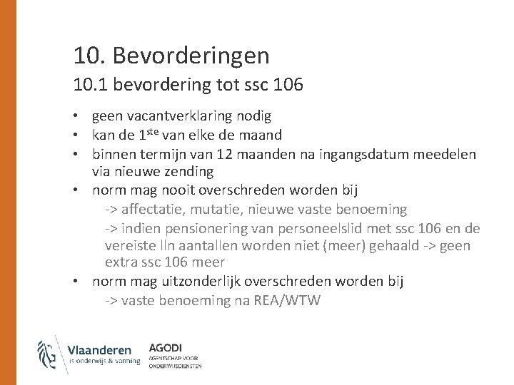 10. Bevorderingen 10. 1 bevordering tot ssc 106 • geen vacantverklaring nodig • kan