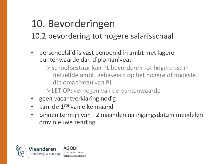 10. Bevorderingen 10. 2 bevordering tot hogere salarisschaal • personeelslid is vast benoemd in