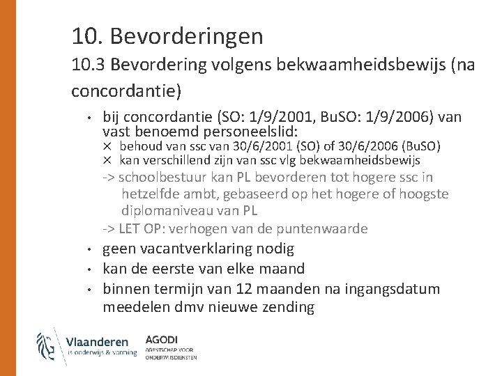 10. Bevorderingen 10. 3 Bevordering volgens bekwaamheidsbewijs (na concordantie) • bij concordantie (SO: 1/9/2001,