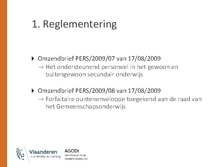 1. Reglementering Omzendbrief PERS/2009/07 van 17/08/2009 Het ondersteunend personeel in het gewoon en buitengewoon