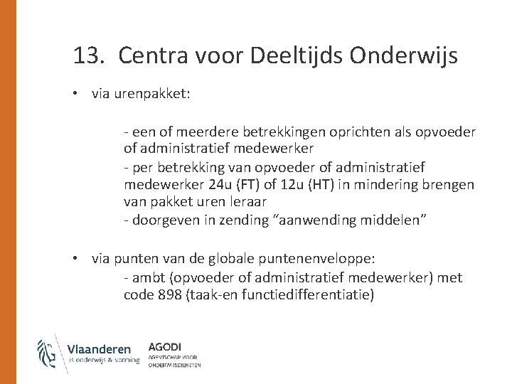 13. Centra voor Deeltijds Onderwijs • via urenpakket: - een of meerdere betrekkingen oprichten
