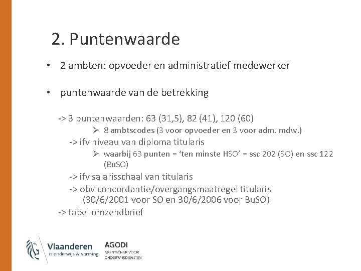2. Puntenwaarde • 2 ambten: opvoeder en administratief medewerker • puntenwaarde van de betrekking