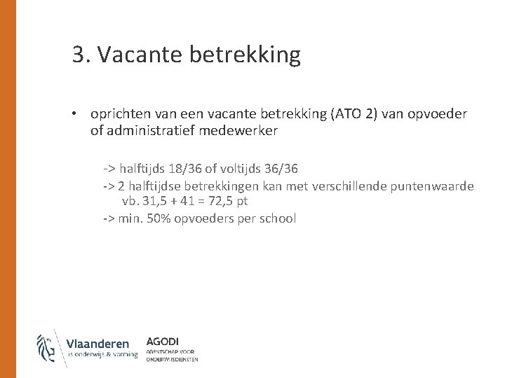 3. Vacante betrekking • oprichten van een vacante betrekking (ATO 2) van opvoeder of