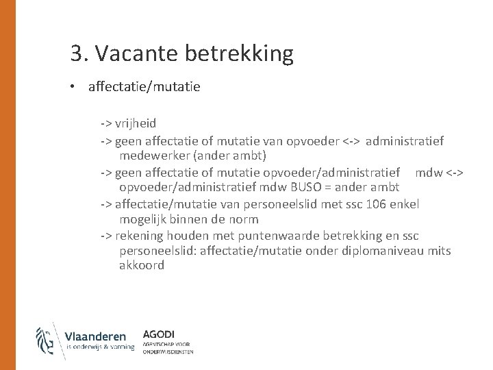 3. Vacante betrekking • affectatie/mutatie -> vrijheid -> geen affectatie of mutatie van opvoeder