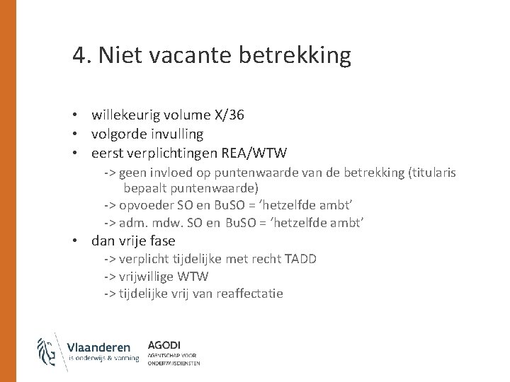 4. Niet vacante betrekking • willekeurig volume X/36 • volgorde invulling • eerst verplichtingen