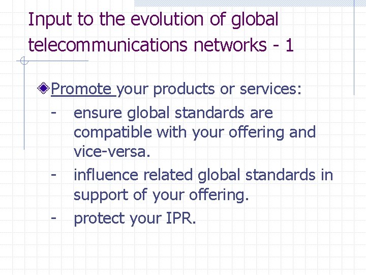 Input to the evolution of global telecommunications networks - 1 Promote your products or