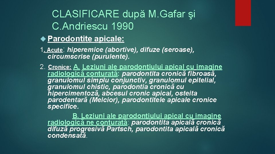 CLASIFICARE după M. Gafar şi C. Andriescu 1990 Parodontite apicale: 1. Acute: hiperemice (abortive),