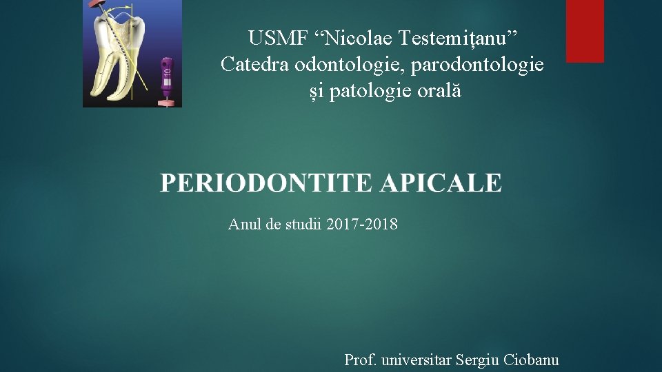 USMF “Nicolae Testemițanu” Catedra odontologie, parodontologie și patologie orală Anul de studii 2017 -2018