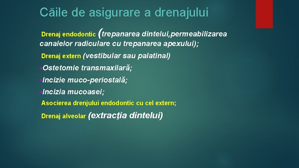 Căile de asigurare a drenajului Drenaj endodontic (trepanarea dintelui, permeabilizarea canalelor radiculare cu trepanarea