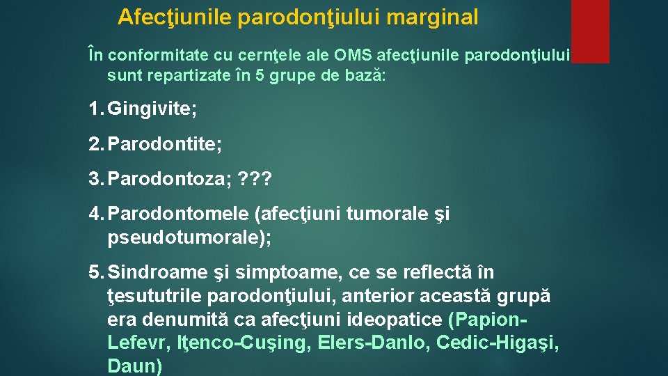 Afecţiunile parodonţiului marginal În conformitate cu cernţele ale OMS afecţiunile parodonţiului sunt repartizate în