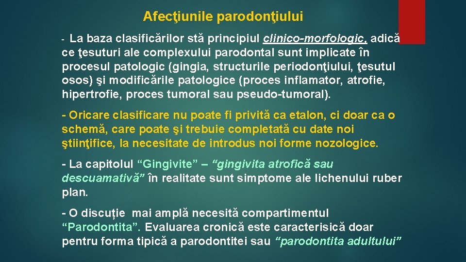 Afecţiunile parodonţiului - La baza clasificărilor stă principiul clinico-morfologic, adică ce ţesuturi ale complexului