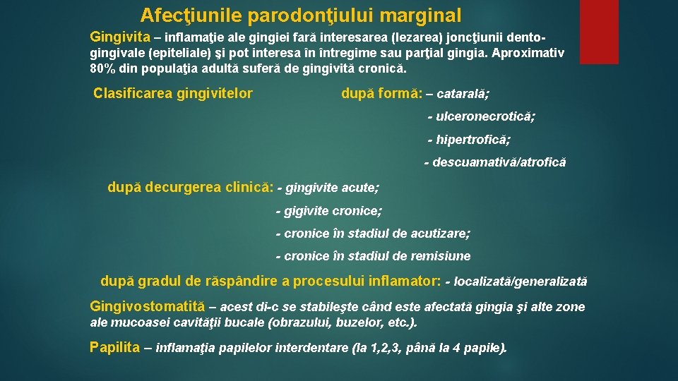 Afecţiunile parodonţiului marginal Gingivita – inflamaţie ale gingiei fară interesarea (lezarea) joncţiunii dentogingivale (epiteliale) Afecţiunile parodonţiului marginal Gingivita – inflamaţie ale gingiei fară interesarea (lezarea) joncţiunii dentogingivale (epiteliale)