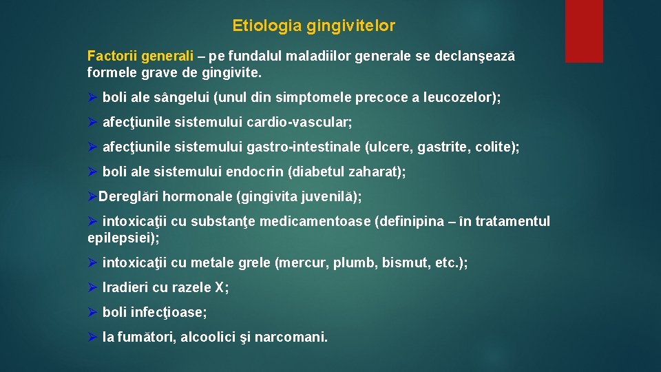 Etiologia gingivitelor Factorii generali – pe fundalul maladiilor generale se declanşează formele grave de Etiologia gingivitelor Factorii generali – pe fundalul maladiilor generale se declanşează formele grave de