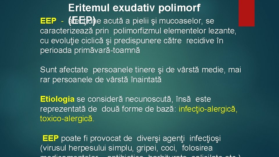 Eritemul exudativ polimorf EEP - (EEP) afecţiune acută a pielii şi mucoaselor, se caracterizează