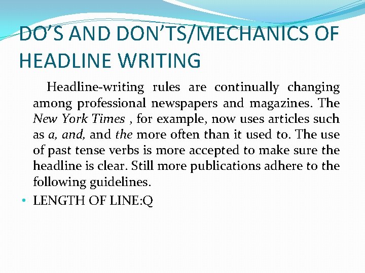 DO’S AND DON’TS/MECHANICS OF HEADLINE WRITING Headline-writing rules are continually changing among professional newspapers