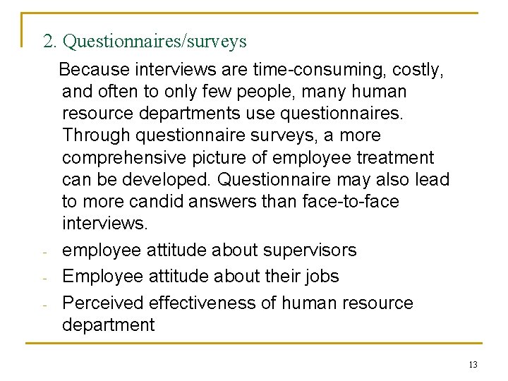 2. Questionnaires/surveys - Because interviews are time-consuming, costly, and often to only few people,