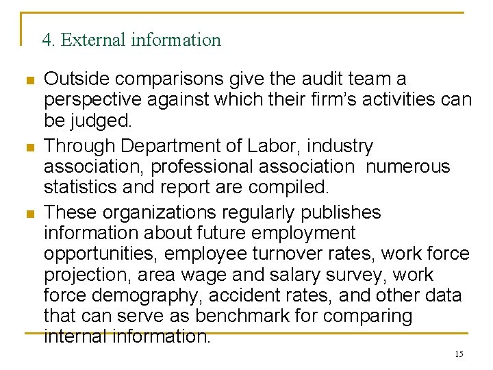 4. External information n Outside comparisons give the audit team a perspective against which
