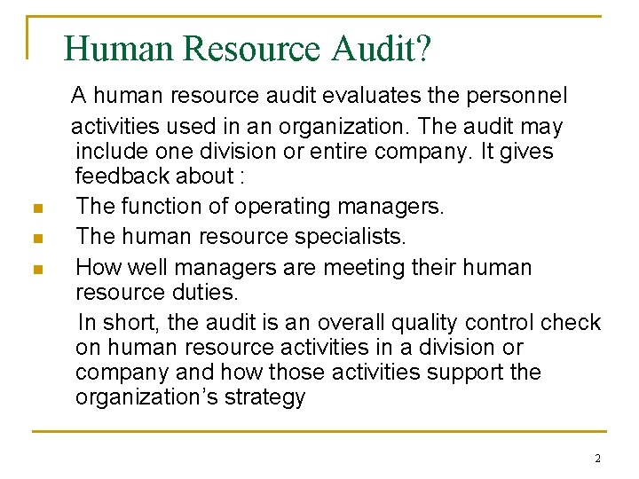 Human Resource Audit? n n n A human resource audit evaluates the personnel activities