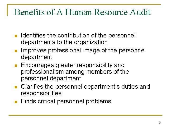 Benefits of A Human Resource Audit n n n Identifies the contribution of the