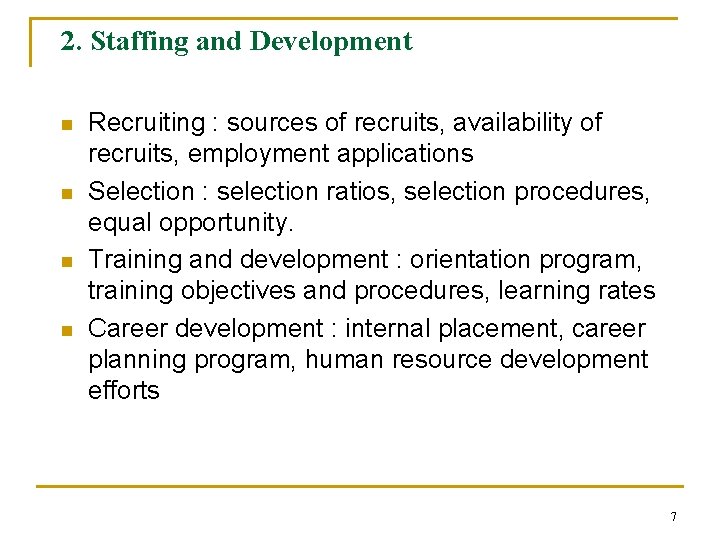 2. Staffing and Development n n Recruiting : sources of recruits, availability of recruits,