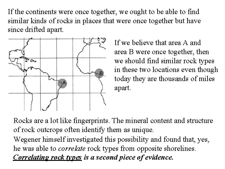 If the continents were once together, we ought to be able to find similar