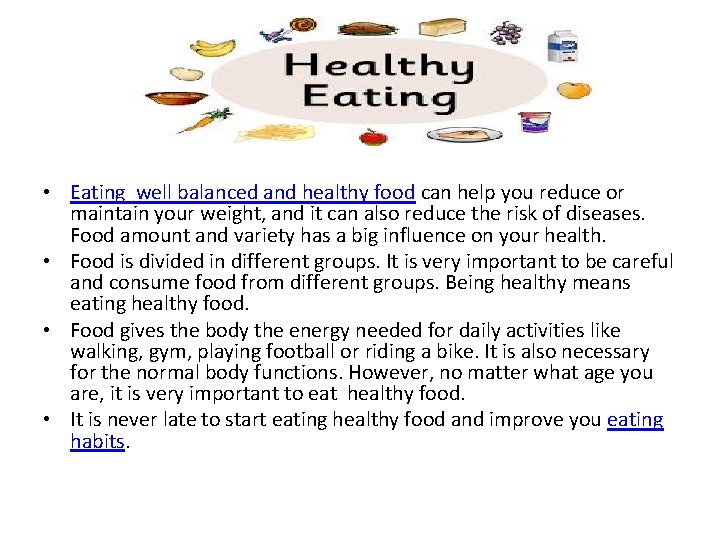  • Eating well balanced and healthy food can help you reduce or maintain