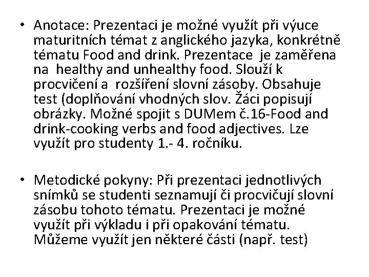  • Anotace: Prezentaci je možné využít při výuce maturitních témat z anglického jazyka,