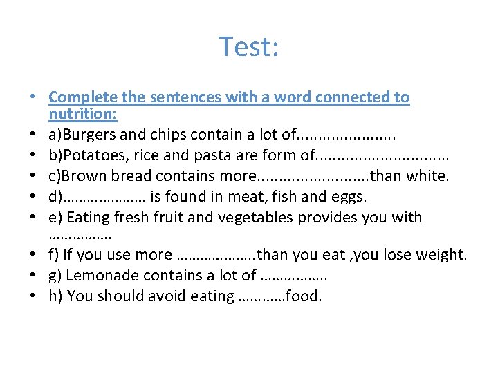 Test: • Complete the sentences with a word connected to nutrition: • a)Burgers and