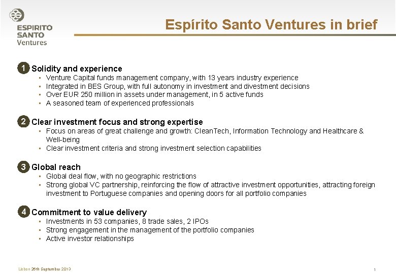 Espírito Santo Ventures in brief 1 • Solidity and experience • • Venture Capital