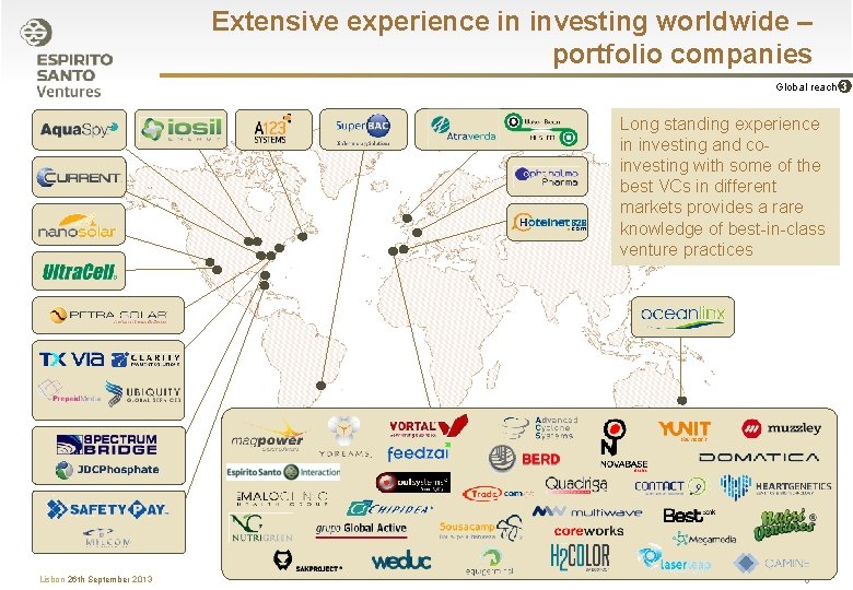 Extensive experience in investing worldwide – portfolio companies Global reach 3 Long standing experience