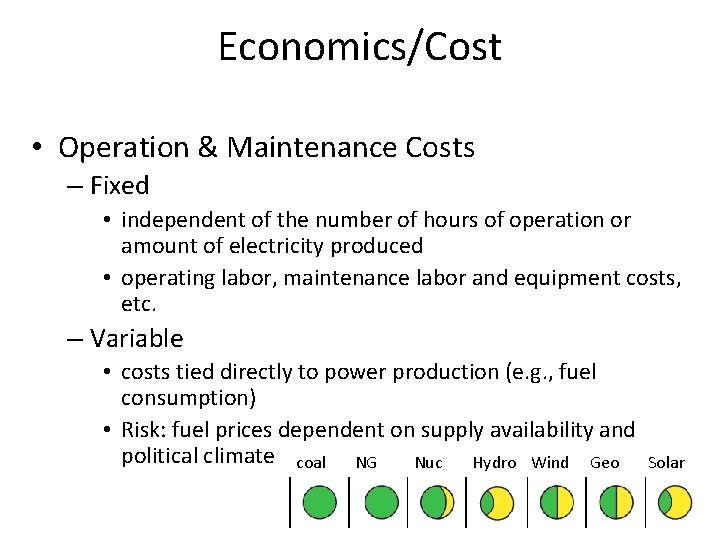 Economics/Cost • Operation & Maintenance Costs – Fixed • independent of the number of