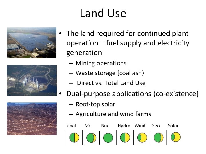 Land Use • The land required for continued plant operation – fuel supply and