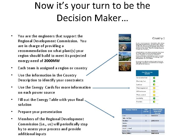 Now it’s your turn to be the Decision Maker… • You are the engineers