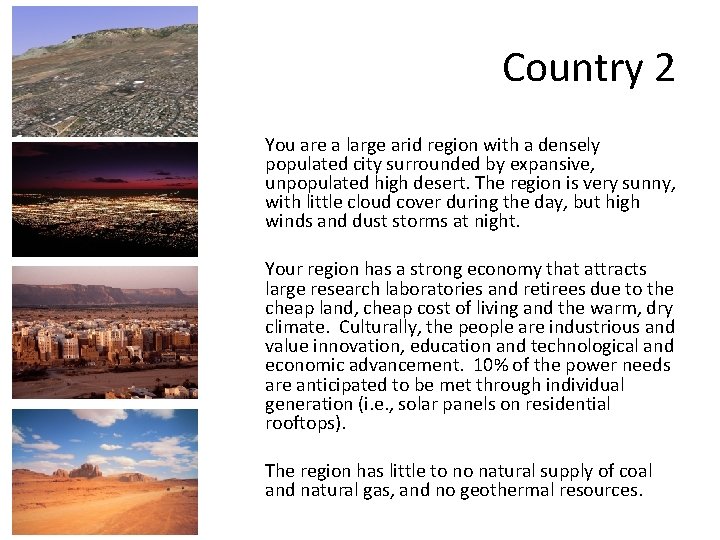 Country 2 You are a large arid region with a densely populated city surrounded