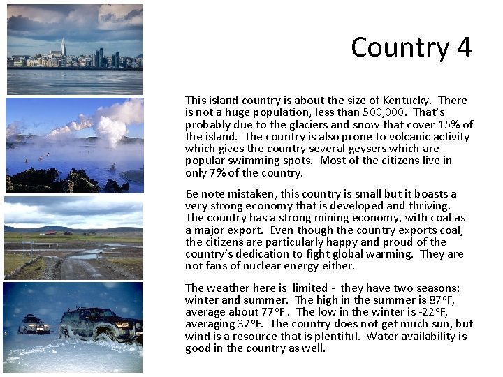 Country 4 This island country is about the size of Kentucky. There is not