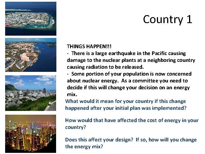 Country 1 THINGS HAPPEN!!! - There is a large earthquake in the Pacific causing